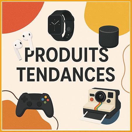Produits Tendances