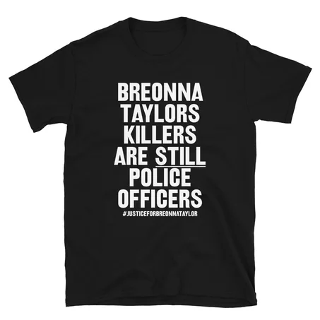 Breonna Taylors Killers Are Still Police Officers