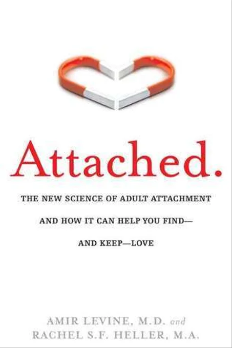 Attached: The New Science of Adult Attachment and How It Can Help You Find—and Keep—Love