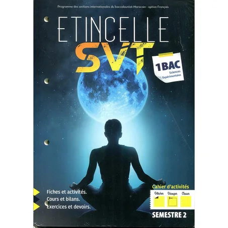 Etincelle SVT 1 Bac Sc Exp 1/2 1er & 2e Semestres cahier d'activités