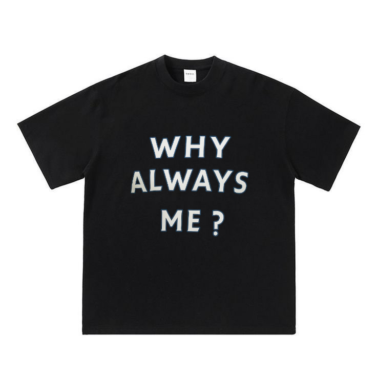 Why Always Me