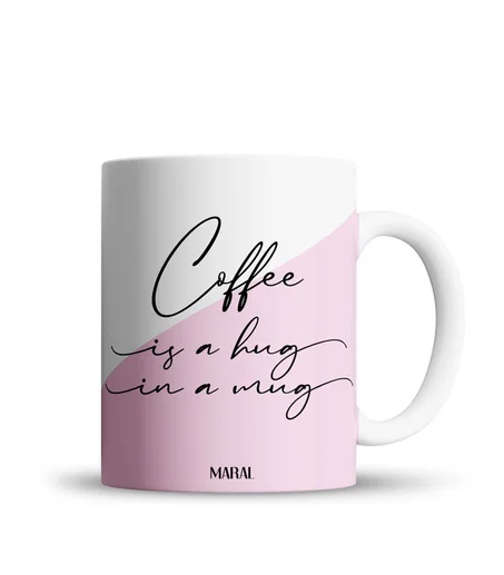 Coffe is a hug in Mug