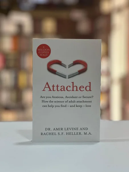 Attached :  The New Science of Adult Attachment and How It Can Help You Find--and Keep--Love