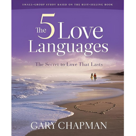 The 5 Love Languages: The Secret to Love that Lasts.