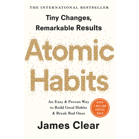 ATOMIC HABITS: AN EASY & PROVEN WAY TO BUILD GOOD HABITS & BREAK BAD ONES - JAMES CLEAR