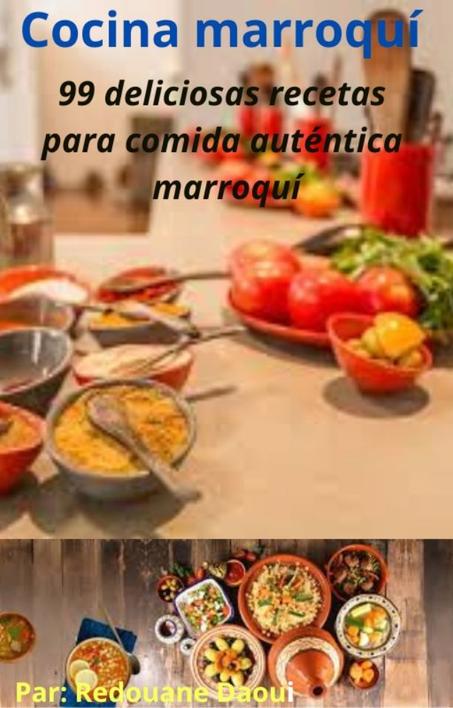 Cocina marroquí: 99 deliciosas recetas para comida auténtica marroquí.