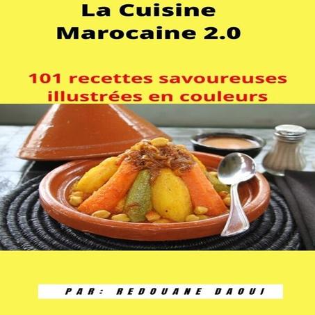 La Cuisine Marocaine 2.0 - 101 recettes Savoureuses