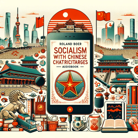 Ideological Evolution: Roland Boer's "Socialism with Chinese Characteristics" Audiobook Insight