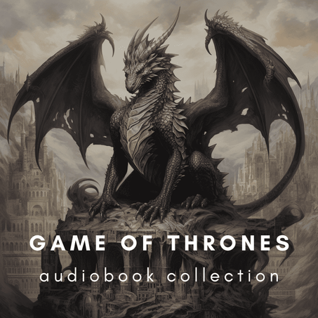 Game of Thrones : The Ultimate George R.R. Martin Audiobook Collection