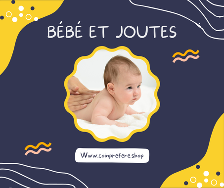 BÉBÉ ET JOUTES