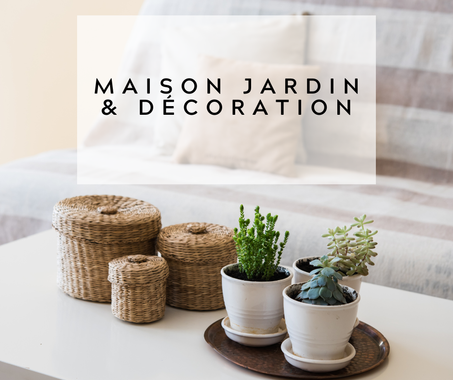 MAISON JARDIN & DÉCORATION