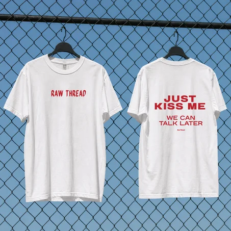 Just Kiss me we can talk later