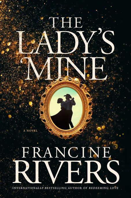 The Lady's Mine: A Lighthearted Christian Romance Novel set in the 1860's California Gold Rush by Francine Rivers