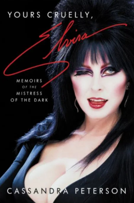 Yours Cruelly, Elvira: Memoirs of the Mistress of the Dark by Cassandra Peterson