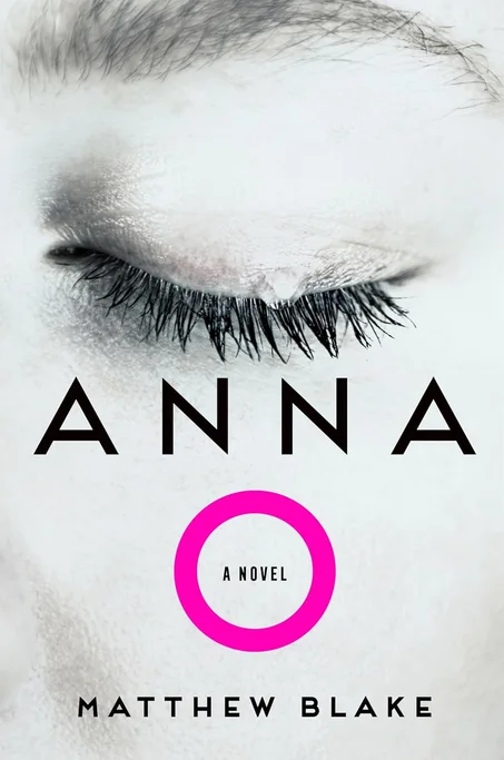 Anna O: A Novel by Matthew Blake