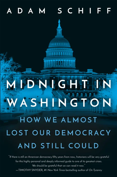 Midnight in Washington: How We Almost Lost Our Democracy and Still Could By Adam Schiff