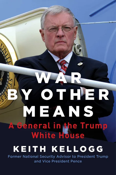 War by Other Means: A General in the Trump White House by Keith Kellogg
