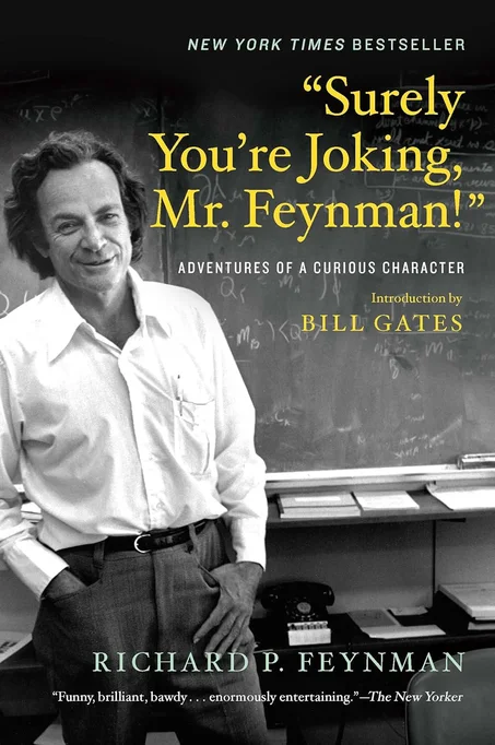 "Surely You're Joking, Mr. Feynman! by Richard P. Feynman