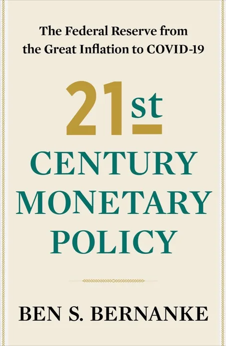 21st Century Monetary Policy: The Federal Reserve from the Great Inflation to COVID-19 by Ben S. Bernanke