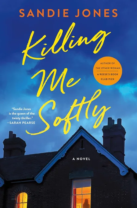 Killing Me Softly: A Novel by Sandie Jones