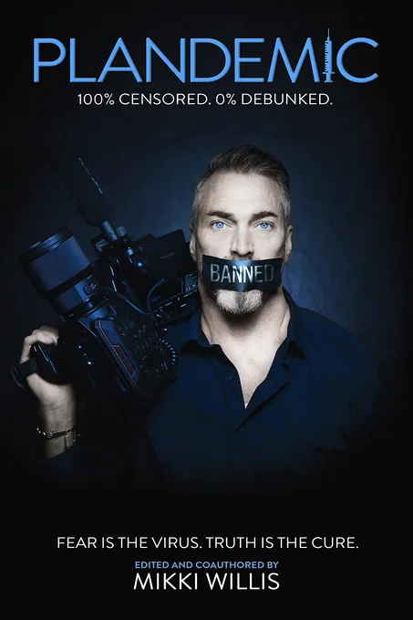 Plandemic: Fear Is the Virus. Truth Is the Cure by Mikki Willis