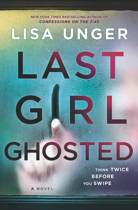 Last Girl Ghosted: A Novel by Lisa Unger
