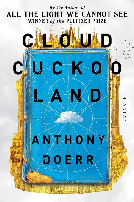 Cloud Cuckoo Land: A Novel By Anthony Doerr