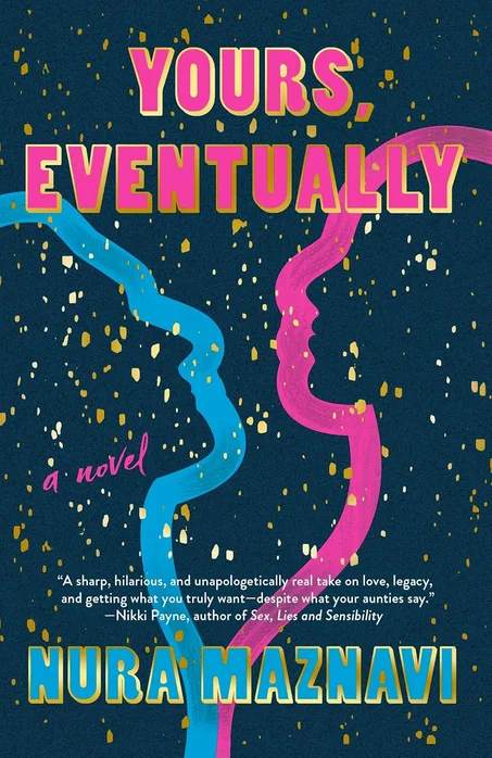 Yours, Eventually: A Novel by Nura Maznavi