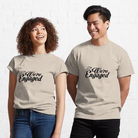 We Are Engaged T shirt
