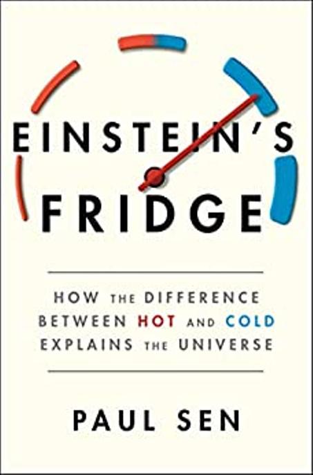 Einstein's Fridge: How the Difference Between Hot and Cold Explains the Universe