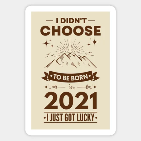 Lucky to be born in 2021 Sticker