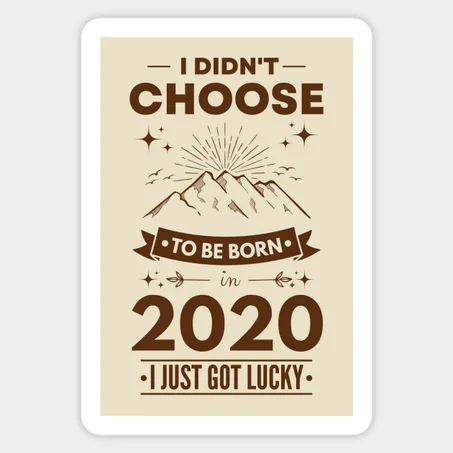 Luck to be born in 2020 Sticker
