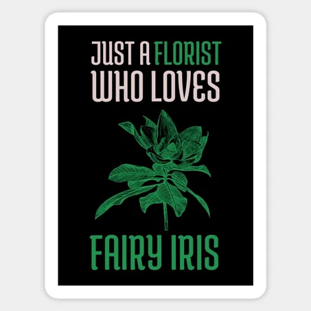 Just a Florist who loves Fairy Iris Sticker
