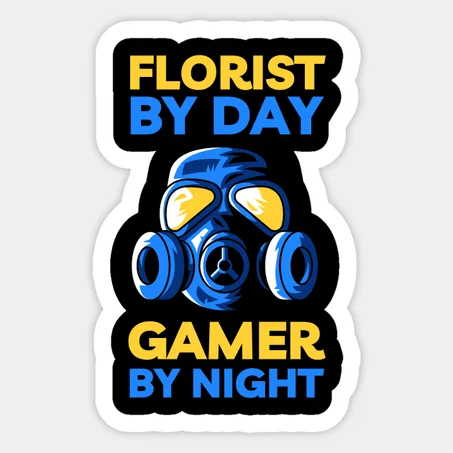 Florist By day Gamer by Night Sticker
