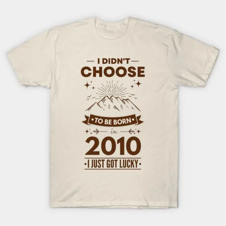 Lucky to be born in 2010 T-Shirt