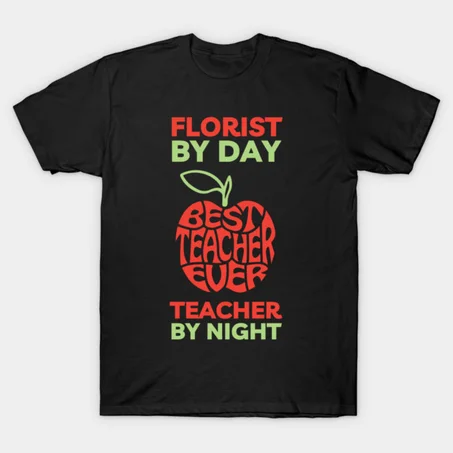 Florist By day Teacher by Night T-Shirt