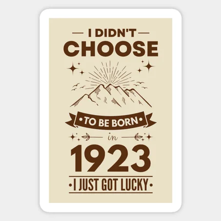 Lucky to be born in 1923 Sticker