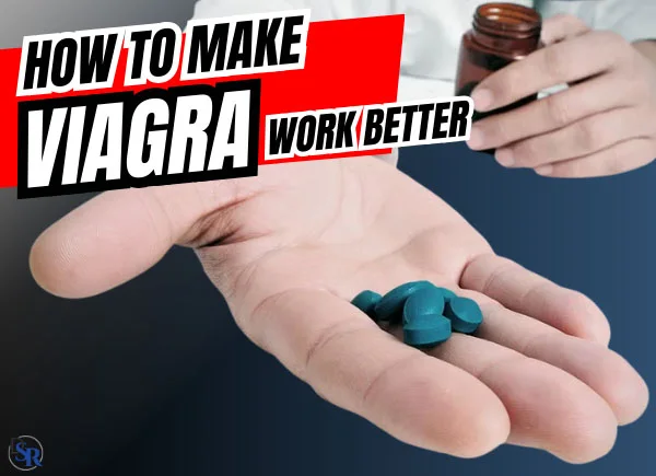 6 Ways To Make Viagra Work Better