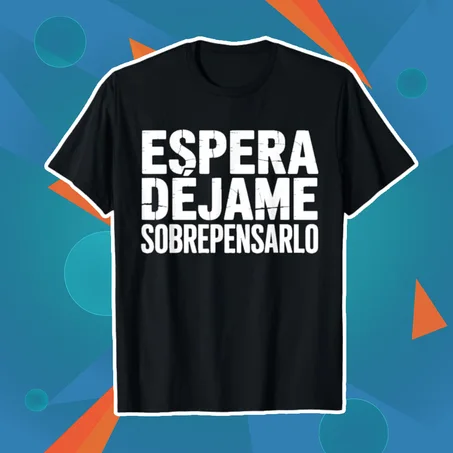 ESPERA, DÉJAME SOBREPENSARLO