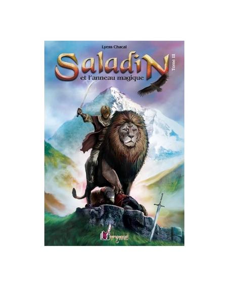 Saladin - Tome 3 - Remonter le Temps, rencontrer l’Histoire - Lyess Chacal - Oryms