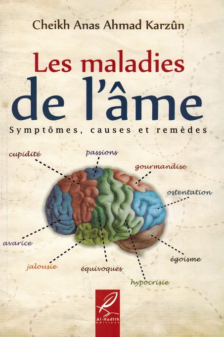 Les maladies de l'âme - Symptômes, causes et remèdes - Anas Karzûn - Al-Hadîth