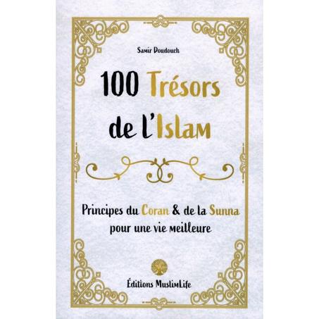 100 Trésors de l'Islam - Principes du Coran et de la Sunna - Samir Doudouch - MuslimLife