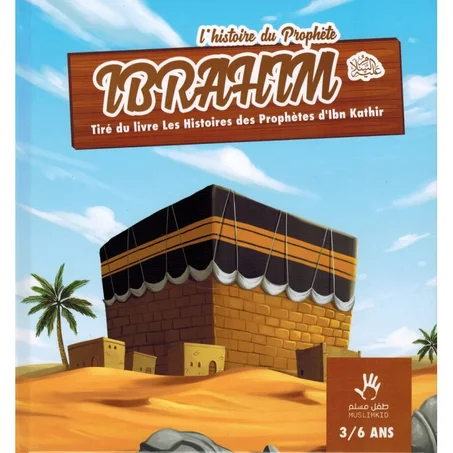 L'histoire du Prophète Ibrahim (3/6 ans) - MUSLIMKID