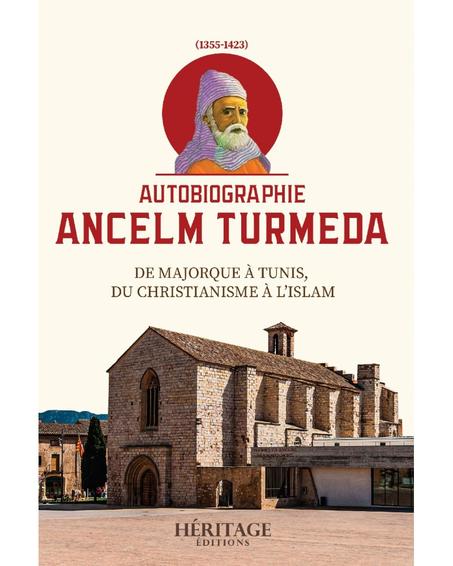 Autobiographie Ancelm Turmeda - De Majorque à Tunis, du christianisme à l'islam - Éditions Héritage