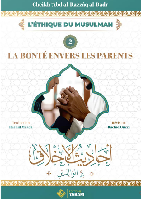 La bonté envers les parents - cheikh Abd Al Razzaq Al Badr - Tabari