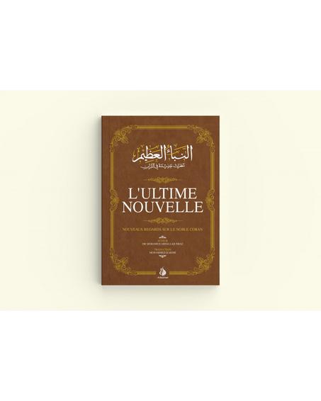 L'Ultime Nouvelle - Nouveaux regards sur le Noble Coran - Mohamed Abdallah Draz éditions Al Bayyinah