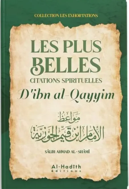 Les Plus Belles Citations Spirituelles D'Ibn Al-Qayyim, De Sâlih Ahmad Al-Shâmî, Collection Les Exhortations, Al-Hadîth Éditions