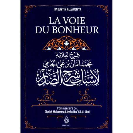 La Voie Du Bonheur, D'Ibn Qayyim Al-Jawziyya, Commentaire De Muhammad Amân Ibn 'Ali Al-Jâmi - Ibn Badis