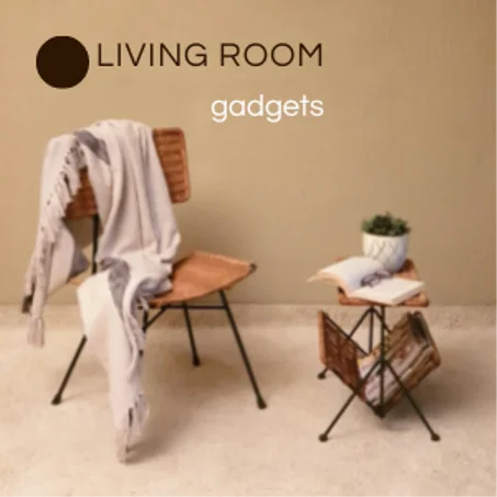 LIVING ROOM GADGETS