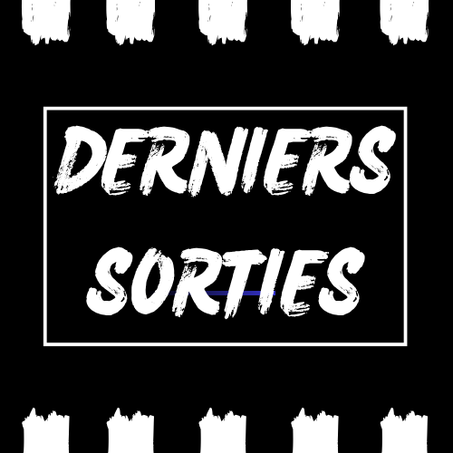DERNIERS  SORTIES